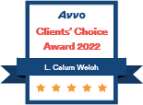An award badge labeled "Avvo Client's Choice Award 2022" with a name "L. Callum Welsh" and four golden stars below. The badge has a blue ribbon design top and bottom.